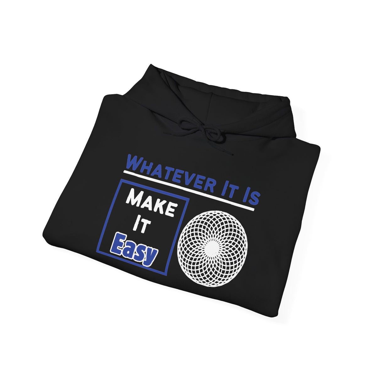 Whatever It Is, Make It Easy Hoodie