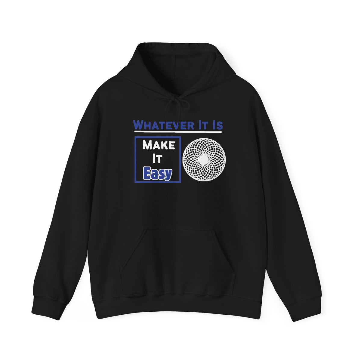 Whatever It Is, Make It Easy Hoodie