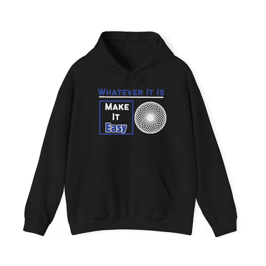Whatever It Is, Make It Easy Hoodie
