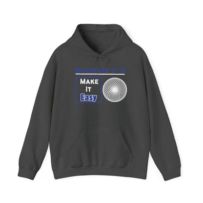 Whatever It Is, Make It Easy Hoodie
