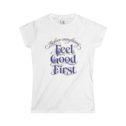 Feel Good First - Women's Tee