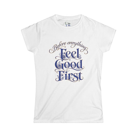 Feel Good First - Women's Tee