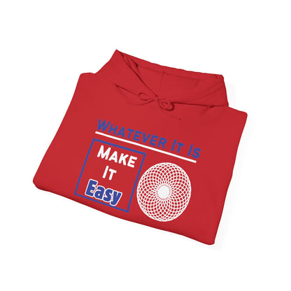 Whatever It Is, Make It Easy Hoodie