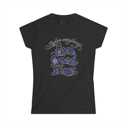 Feel Good First - Women's Tee