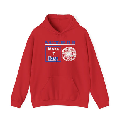 Whatever It Is, Make It Easy Hoodie