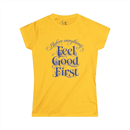 Feel Good First - Women's Tee